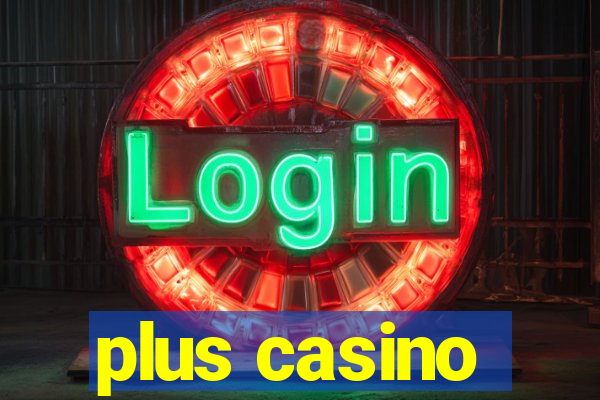 plus casino