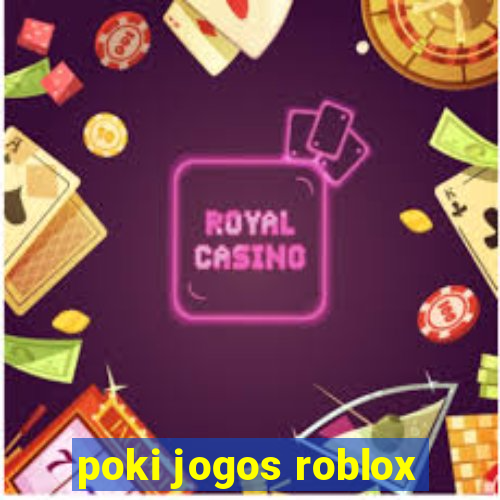 poki jogos roblox