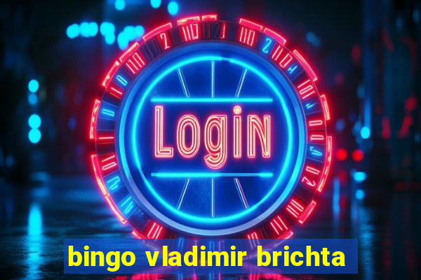 bingo vladimir brichta