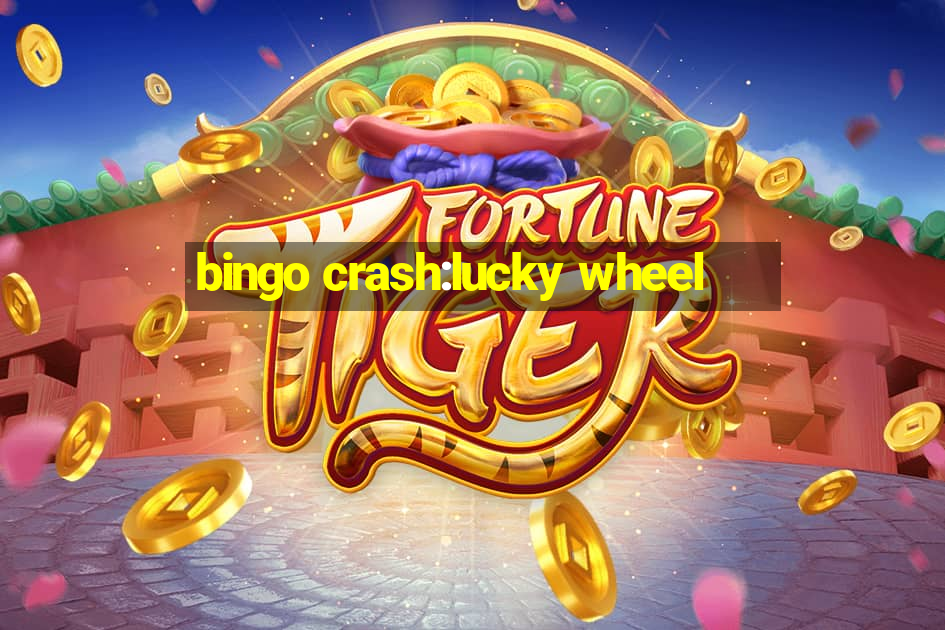 bingo crash:lucky wheel