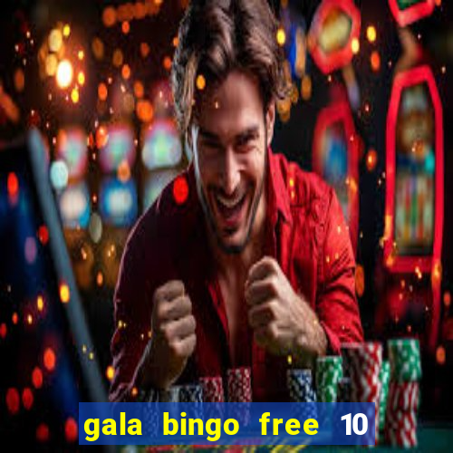 gala bingo free 10 no deposit