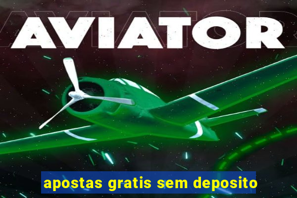 apostas gratis sem deposito