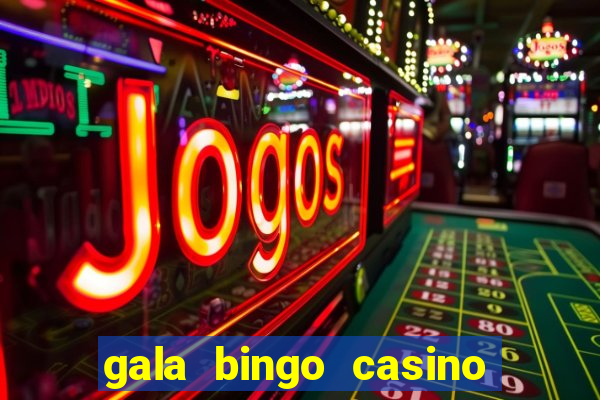 gala bingo casino free spins