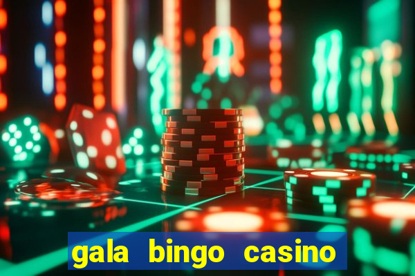 gala bingo casino free spins