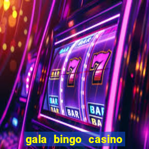 gala bingo casino free spins