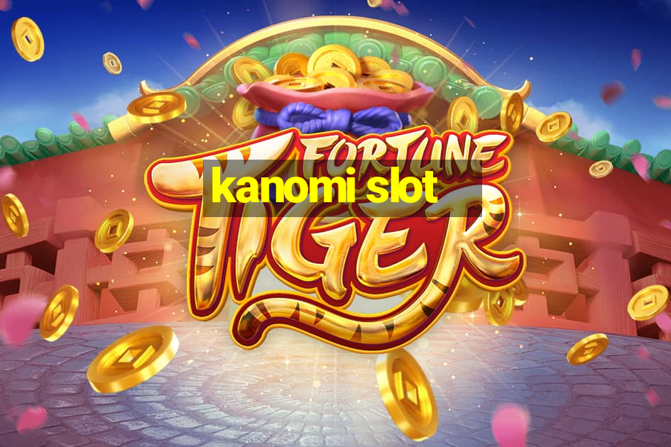 kanomi slot