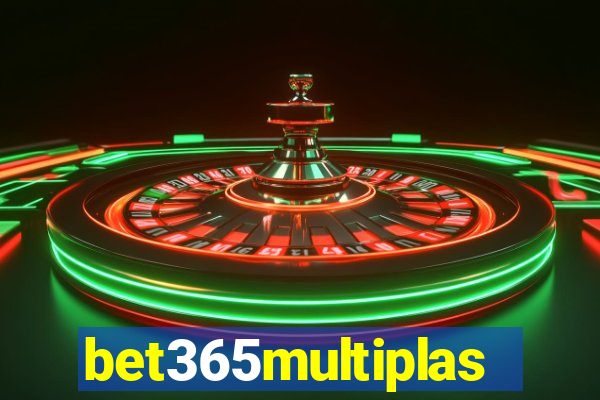 bet365multiplas