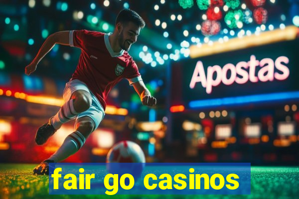 fair go casinos