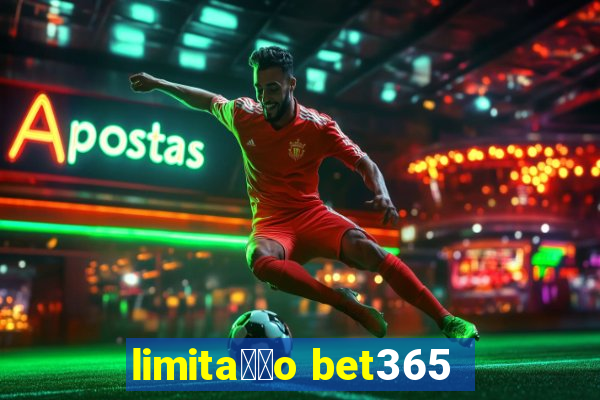 limita莽茫o bet365