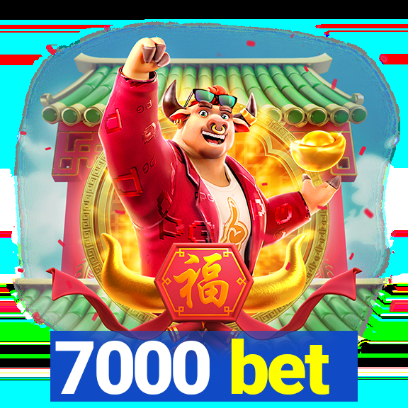 7000 bet