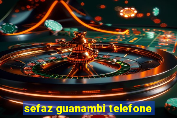 sefaz guanambi telefone