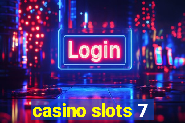 casino slots 7