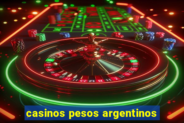 casinos pesos argentinos