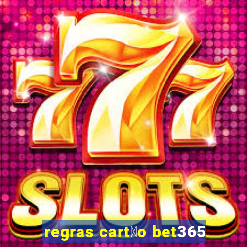 regras cart茫o bet365