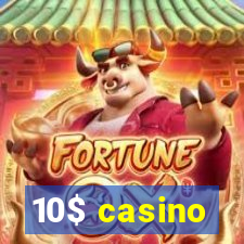 10$ casino