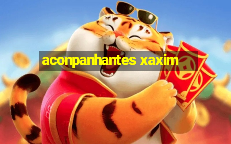 aconpanhantes xaxim