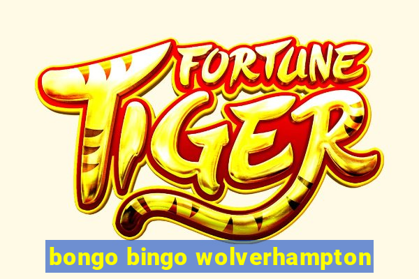 bongo bingo wolverhampton