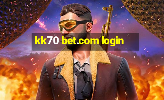 kk70 bet.com login