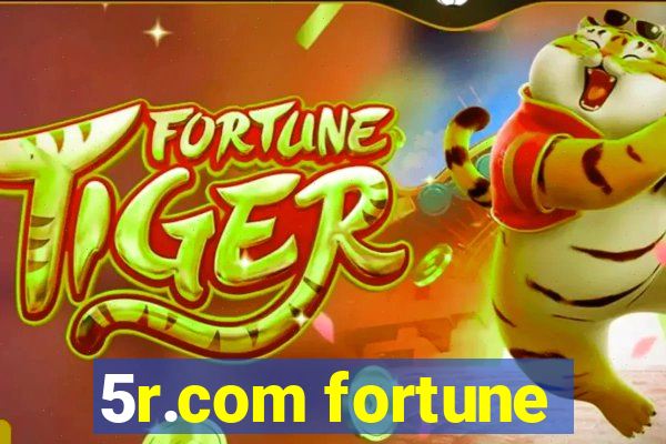 5r.com fortune