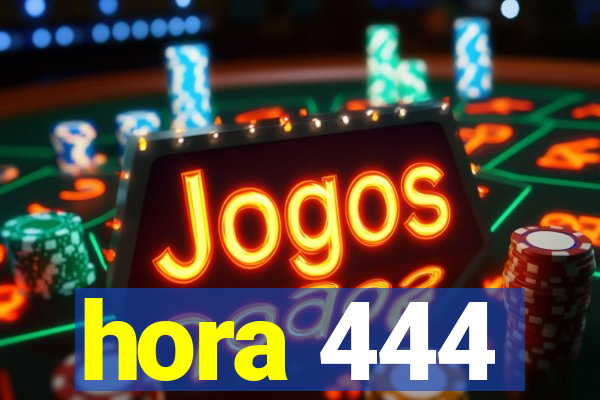 hora 444