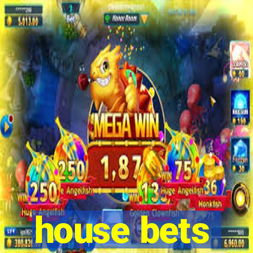 house bets