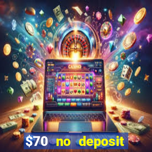 $70 no deposit casino bonus