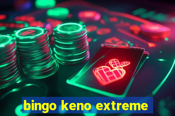 bingo keno extreme