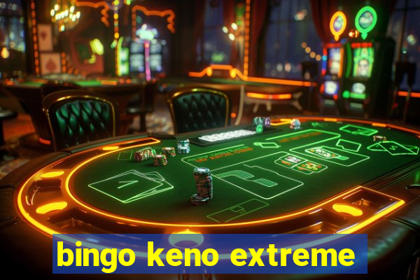 bingo keno extreme