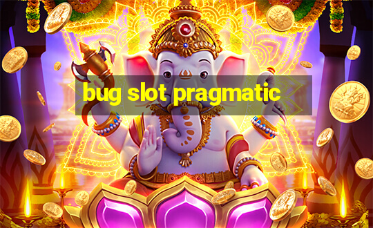 bug slot pragmatic