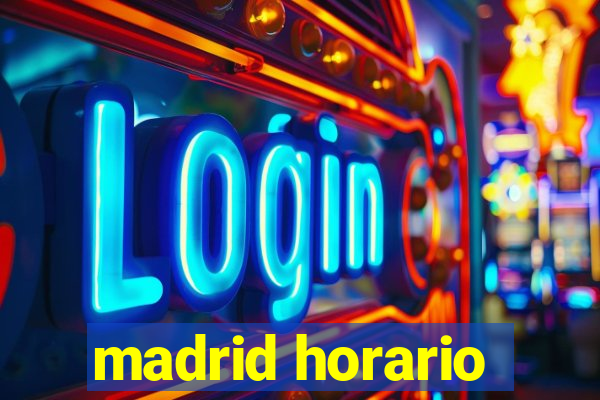 madrid horario