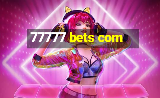 77777 bets com