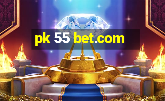 pk 55 bet.com