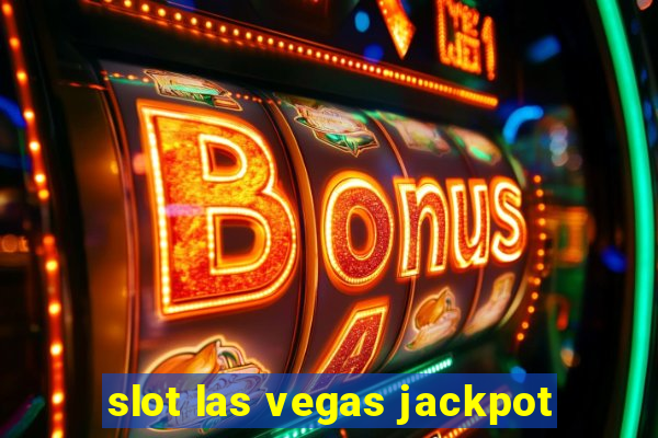 slot las vegas jackpot