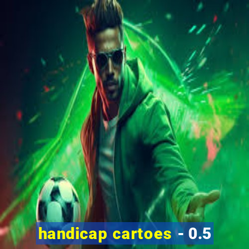 handicap cartoes - 0.5