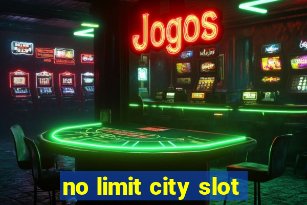 no limit city slot