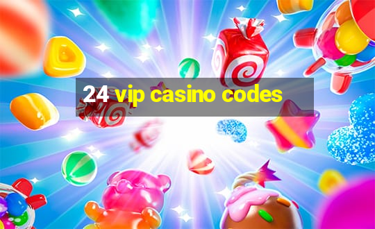 24 vip casino codes