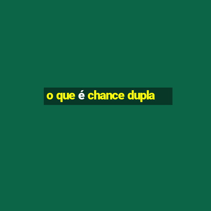 o que é chance dupla