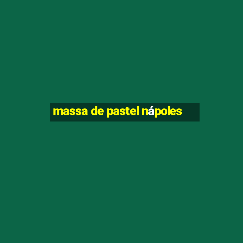 massa de pastel nápoles