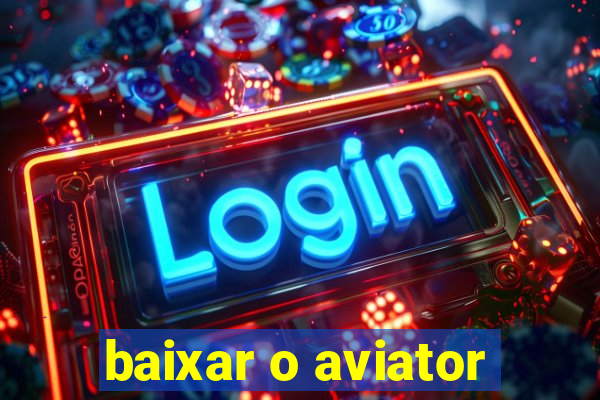 baixar o aviator