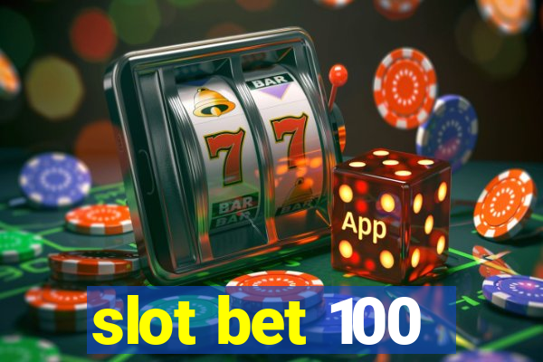 slot bet 100