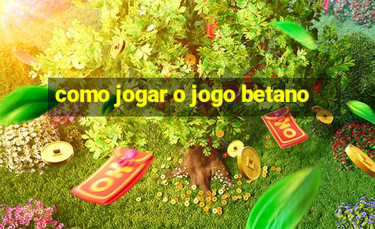 como jogar o jogo betano