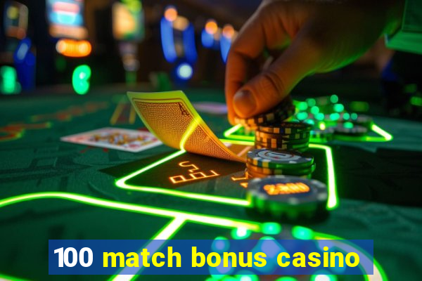 100 match bonus casino