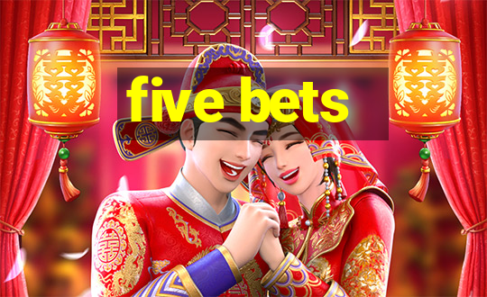 five bets