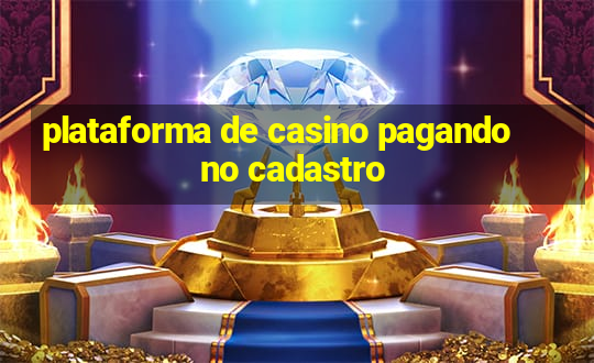 plataforma de casino pagando no cadastro