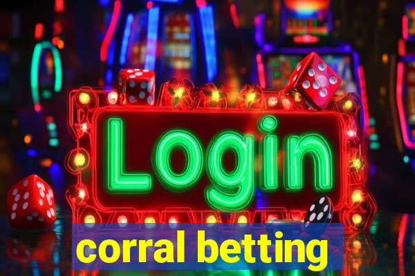 corral betting