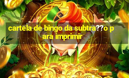 cartela de bingo da subtra??o para imprimir