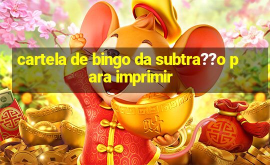 cartela de bingo da subtra??o para imprimir