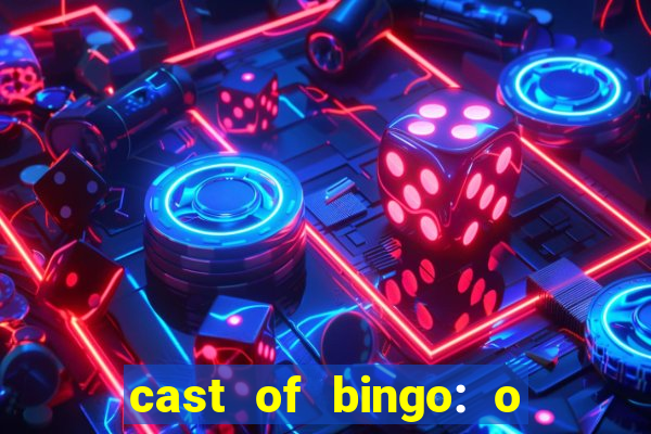 cast of bingo: o rei das manh?s