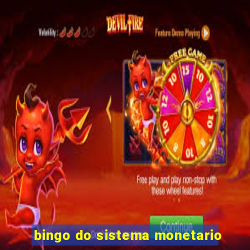 bingo do sistema monetario