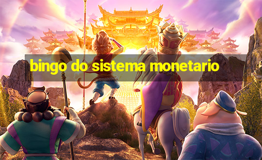 bingo do sistema monetario